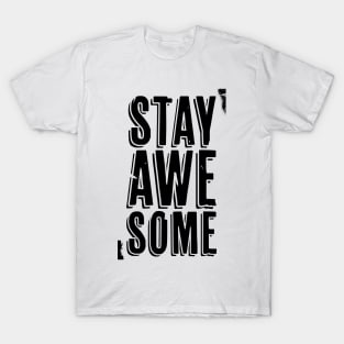 Stay Awesome (black) T-Shirt